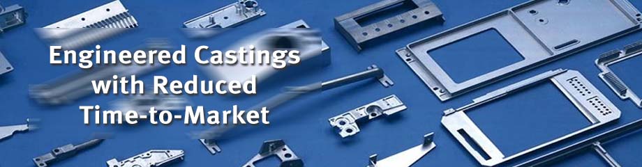 Engineered Castings with Reduced Time-to-Market